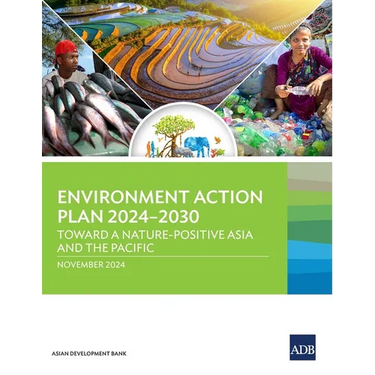 Environment Action Plan 2024-2030: Toward a Nature-Positive Asia and the Pacific