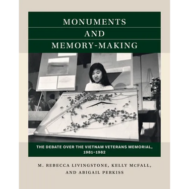 Monuments and Memory-Making: The Debate over the Vietnam Veterans Memorial, 1981-1982