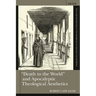 "Death to the World" and Apocalyptic Theological Aesthetics