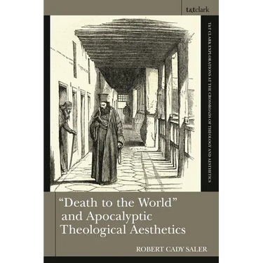 "Death to the World" and Apocalyptic Theological Aesthetics