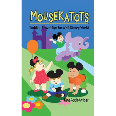 Mousekatots: Toddler Travel Tips for Walt Disney World