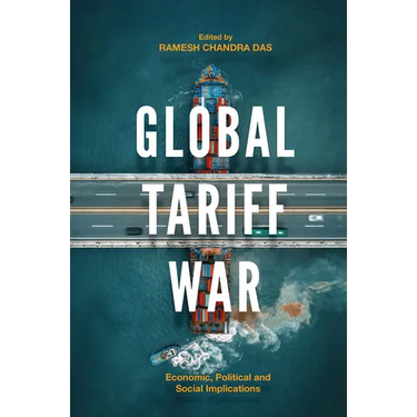 Global Tariff War: Economic, Political and Social Implications