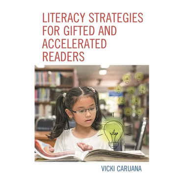 Literacy Strategies for Gifted and Accelerated Readers: A Guide for Elementary and Secondary School Educators