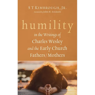 Humility in the Writings of Charles Wesley and the Early Church Fathers/Mothers