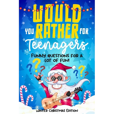 Would you rather for Teenagers: Winter Christmas Edition - Funny questions for a lot of fun - Teen gift books Christmas - Trending questions