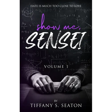 Show Me, Sensei: A Student-Teacher Romance (Volume 1)