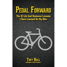 Pedal Forward: The 10 Life and Business Lessons I Have Learned on My Bike