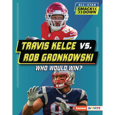 Travis Kelce vs. Rob Gronkowski: Who Would Win?