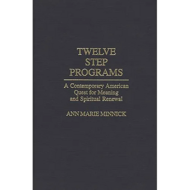 Twelve Step Programs: A Contemporary American Quest for Meaning and Spiritual Renewal