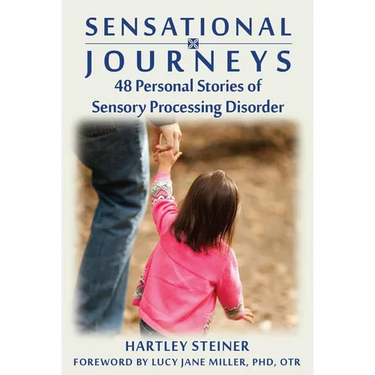 Sensational Journeys: 48 Personal Stories of Sensory Processing Disorder