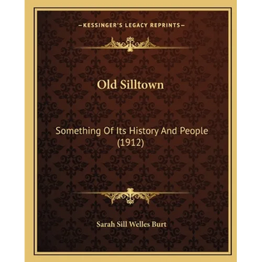 Old Silltown: Something Of Its History And People (1912)