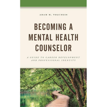 Becoming a Mental Health Counselor: A Guide to Career Development and Professional Identity