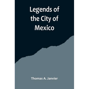 Legends of the City of Mexico