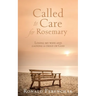 Called to Care for Rosemary: Losing my wife and gaining a child of God