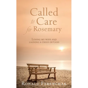 Called to Care for Rosemary: Losing my wife and gaining a child of God