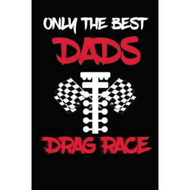 Only The Best Dads Drag Race: Drag Racing Gifts For Men. Funny Truck Drag Racing Novelty Gifts