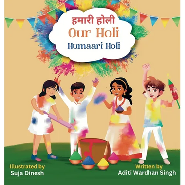 Our Holi: Humaari Holi - A Bilingual Hindi English Story Celebrating the Meaning and Origins of Holi