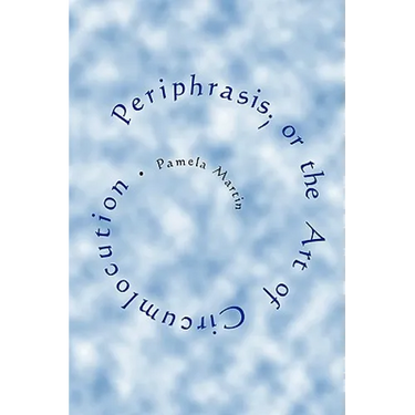 Periphrasis; or the Art of Circumlocution