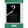 Rational Faith: A Philosopher's Defense of Christianity (16pt Large Print Format)