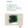 Green Don't Sell: Why Sustainability Alone Fails: The Real Rules of Green Marketing