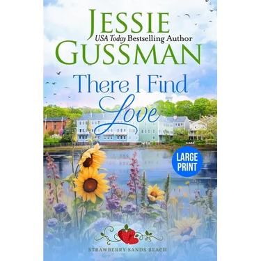 There I Find Love (Strawberry Sands Beach Romance Book 3) (Strawberry Sands Beach Sweet Romance) Large Print Edition