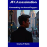 JFK Assassination: Unmasking the Actual Triggers