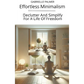 Effortless Minimalism: Declutter And Simplify For A Life Of Freedom