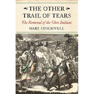 The Other Trail of Tears: The Removal of the Ohio Indians