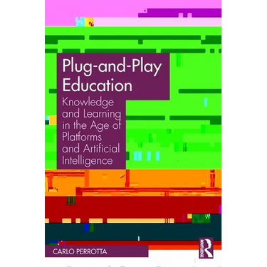 Plug-and-Play Education: Knowledge and Learning in the Age of Platforms and Artificial Intelligence