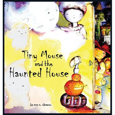 Tiny Mouse and the Haunted House: A Gentle Halloween Tale
