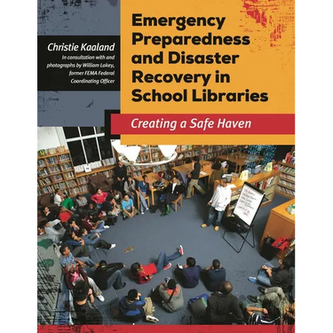 Emergency Preparedness and Disaster Recovery in School Libraries: Creating a Safe Haven