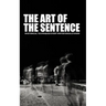 The Art of the Sentence: Rhetorical Techniques Every Writer Should Know