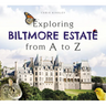 Exploring Biltmore Estate from A to Z