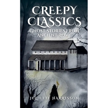 Creepy Classics: Ghost Stories from Ancient Rome