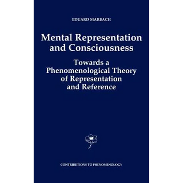 Mental Representation and Consciousness: Towards a Phenomenological Theory of Representation and Reference