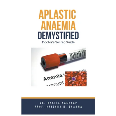 Aplastic Anaemia Demystified: Doctor's Secret Guide