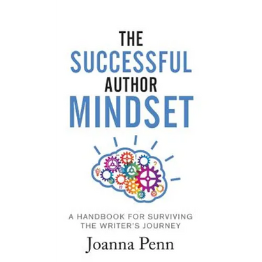 The Successful Author Mindset: A Handbook for Surviving the Writer's Journey