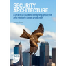 Security Architecture: A practical guide to designing proactive and resilient cyber protection