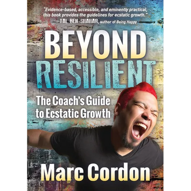 Beyond Resilient: The Coach's Guide to Ecstatic Growth