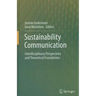 Sustainability Communication: Interdisciplinary Perspectives and Theoretical Foundation