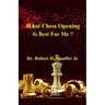 What Chess Opening is Best For Me ?