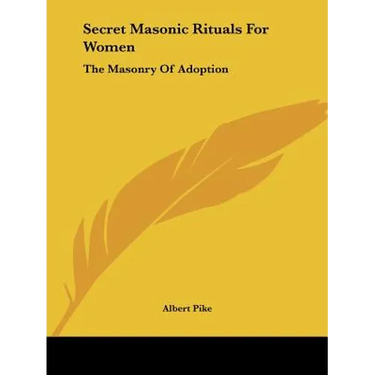 Secret Masonic Rituals For Women: The Masonry Of Adoption