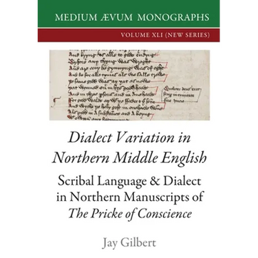 Dialect Variation in Northern Middle English: Scribal Language and Dialect in Northern Manuscripts of The Pricke of Conscience