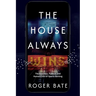 The House Always Wins: The Business, Politics, and Human Cost of Sports Betting