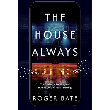 The House Always Wins: The Business, Politics, and Human Cost of Sports Betting