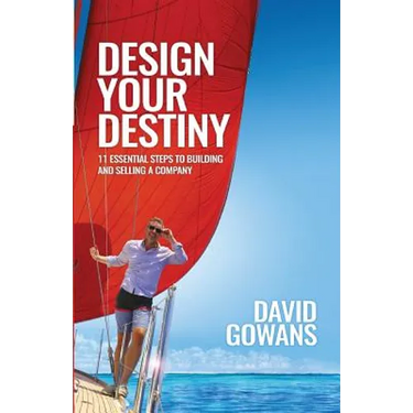 Design Your Destiny: 11 Essential Steps to Building and Selling a Company