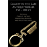 Slavery in the Late Antique World, 150 - 700 CE