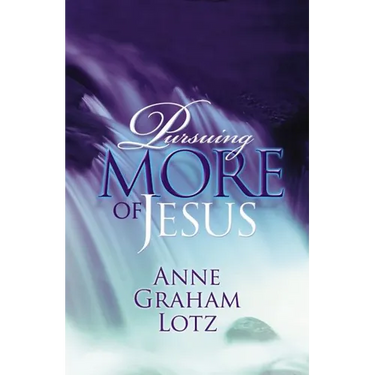 The Pursuing More of Jesus