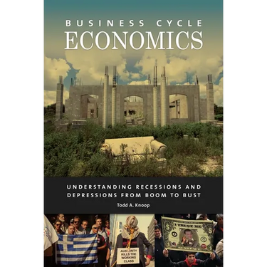 Business Cycle Economics: Understanding Recessions and Depressions from Boom to Bust