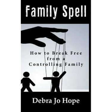 Family Spell: How to Break Free from a Controlling Family